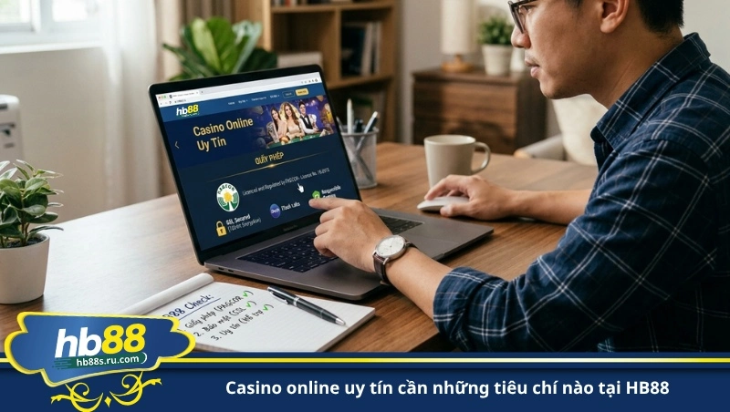 casino online uy tín cần những tiêu chí nào tại HB88