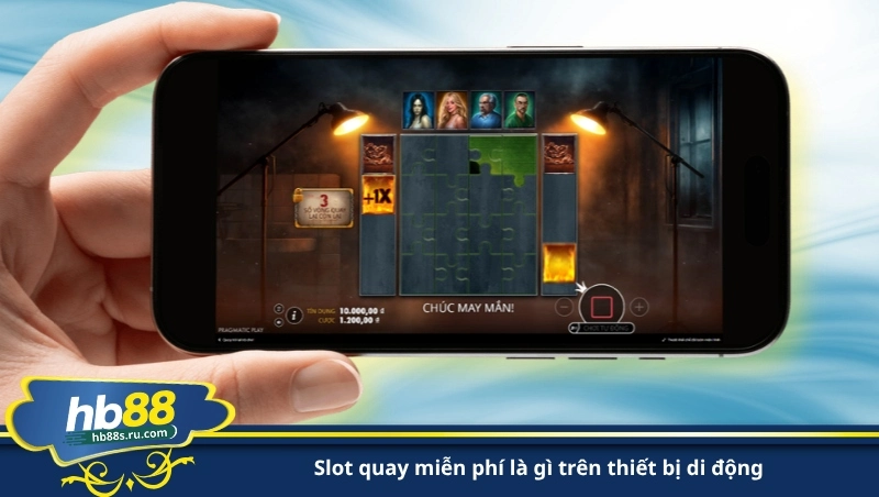 slot quay miễn phí là gì trên thiết bị di động