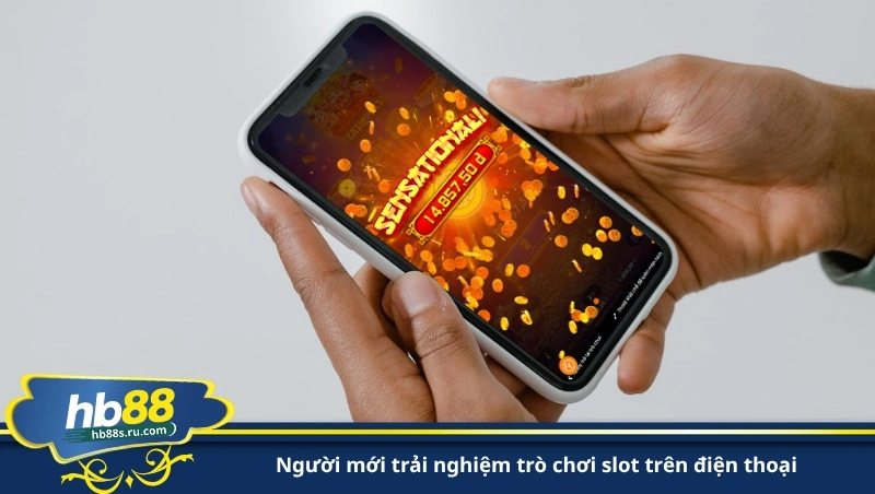 người mới trải nghiệm trò chơi slot trên điện thoại