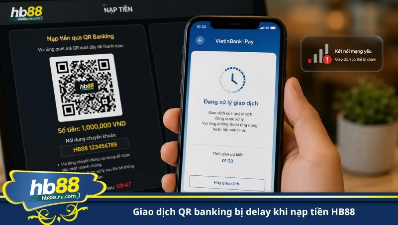 giao dịch QR banking bị delay khi nạp tiền HB88