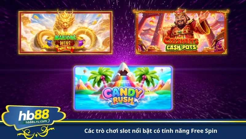 các trò chơi slot nổi bật có tính năng Free Spin