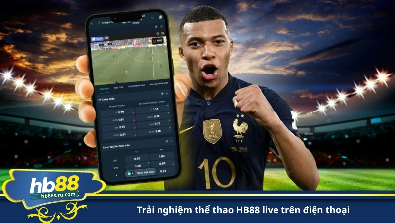 trải nghiệm thể thao HB88 live trên điện thoại